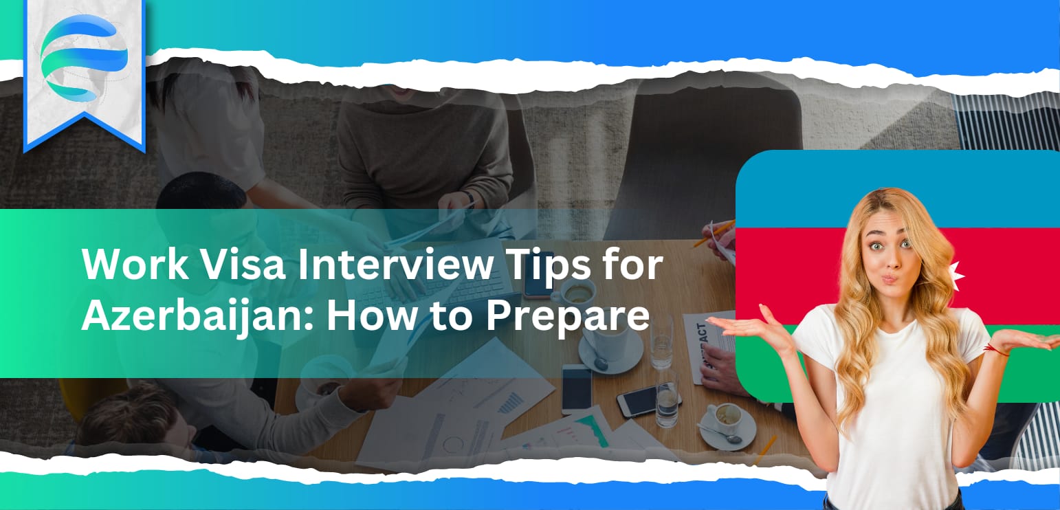 Work Visa Interview Tips for Azerbaijan: How to Prepare